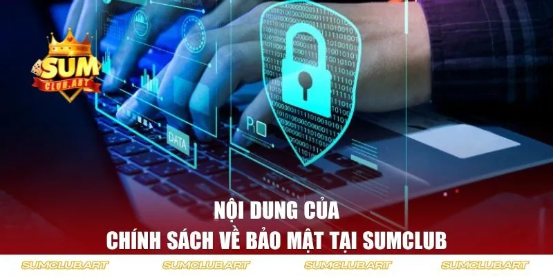 Nội dung của chính sách về bảo mật tại Sumclub